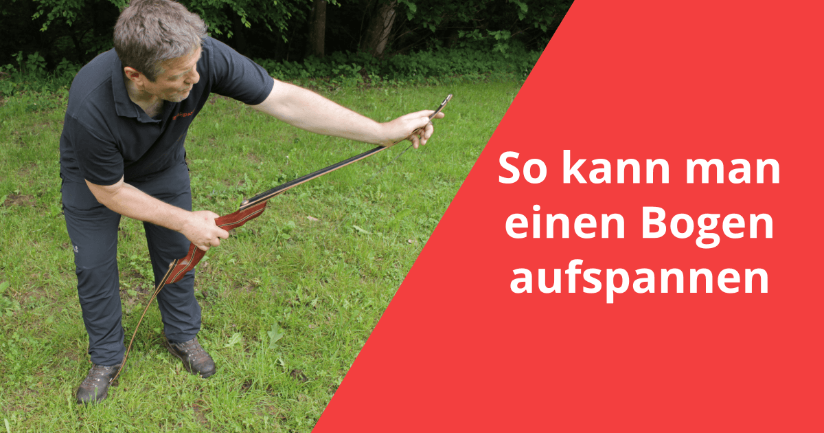 So kannst du deinen Bogen spannen [Grundlagen im Bogenschießen]